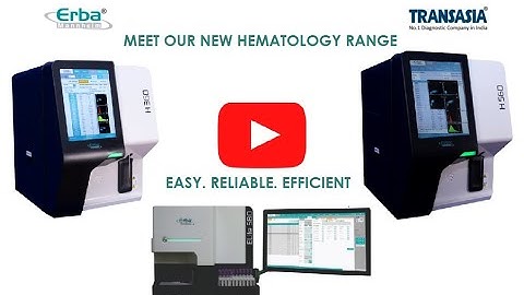 New Generation, High performance Hematology Solutions - H360, H560 and ELite 580