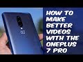 How to Make Better Videos With the OnePlus 7 Pro and 6T