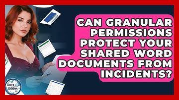 Can Granular Permissions Protect Your Shared Word Documents From Incidents? - Docs and Sheets Pro