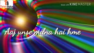 Aaj milna hai unse | turant status