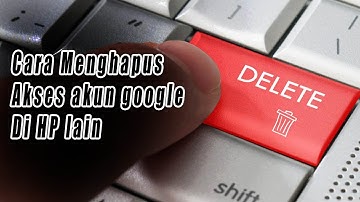 cara menghapus akun google orang lain di hp kita