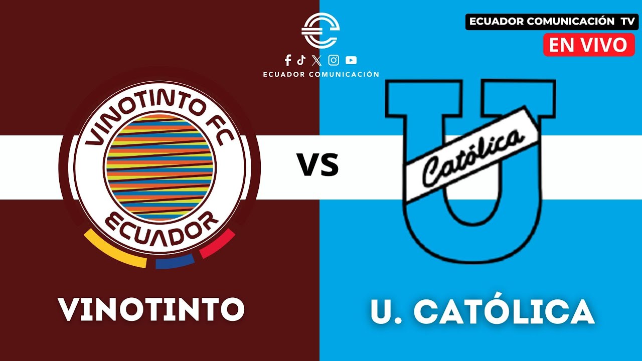 EN VIVO VINOTINTO VS UNIVERSIDAD CATÓLICA - CAMPEONATO ECUATORIANO DE ...