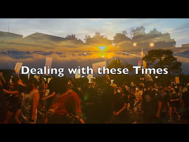 Dealing with these Times