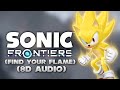 Sonic frontiers  find your flame 8d audio