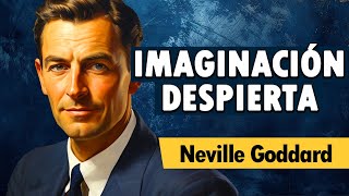 Cómo VISUALIZAR Para Conseguir Tus Deseos  IMAGINACIÓN DESPIERTA    Neville Goddard | AUDIOLIBRO