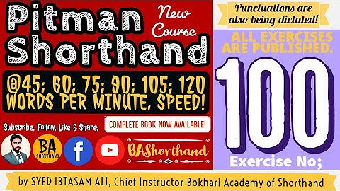 Ex#100 | Pitman Shorthand (New Course) [New Era] | Dictation @60WPM | BA Shorthand[SYED IBTASAM ALI]