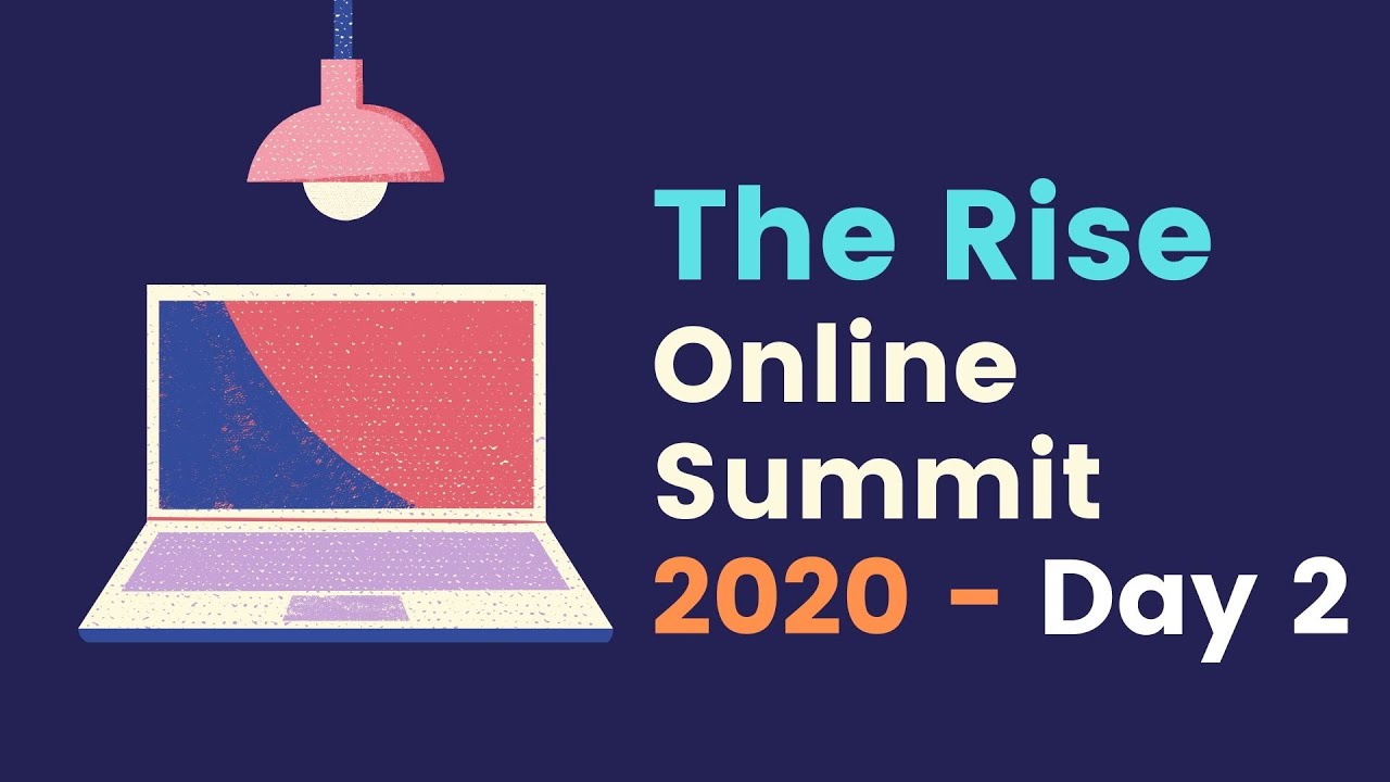 The Rise Online Summit - 2020 -Day 2 - YouTube