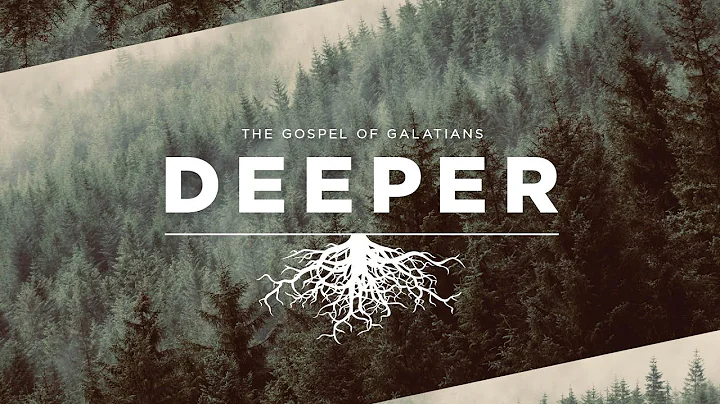 DEEPER - A Gospel Story | The Gospel of Galatians ...