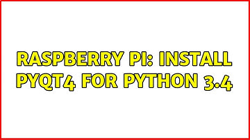 Raspberry Pi: Install PyQt4 for Python 3.4