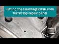 HashtagSixty6.com turret top repair panel install.