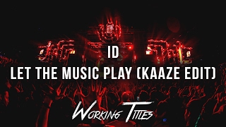 ID - Let The Music Play (KAAZE Edit)