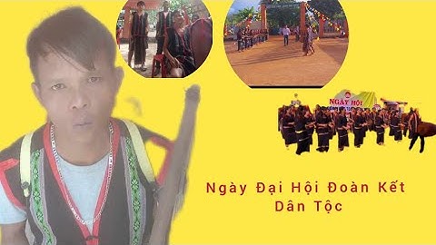 Làng Kom 2 IAo-Iagrai- Tổ Chức Ngày Hội Đại Đoàn Kết Toàn Dân Tộc