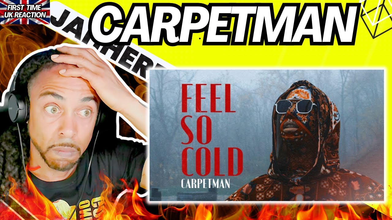 🔥🎶HE IS SOMTHING SPECIAL!!!!🎙  Carpetman – Feel so cold [FIRST TIME UK REACTION]