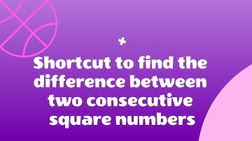 Shortcut to find the difference between two consecutive square numbers