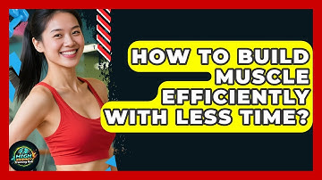 How To Build Muscle Efficiently With Less Time? | High Energy Training Hub