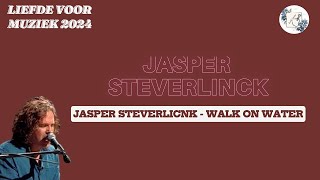 Jasper Steverlinck - Walk on water LYRICS // Liefde voor muziek 2024