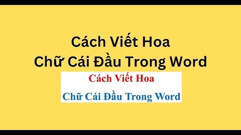 Cách Viết Hoa Chữ Cái Đầu Trong Word