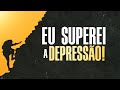 Eu superei a Depressão