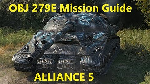 World of Tanks - OBJ 279E Mission Guide - Alliance 5
