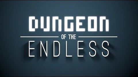 Dungeon of the Endless: Эпизод Первый