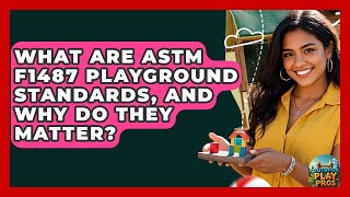 What Are ASTM F1487 Playground Standards, And Why Do They Matter? - Outdoor Play Pros