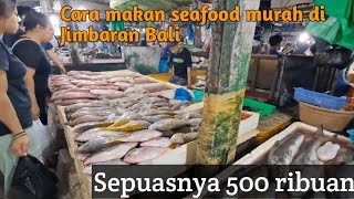 Pasar Kedonganan tips makan seafood murah di Jimbaran Bali 2024