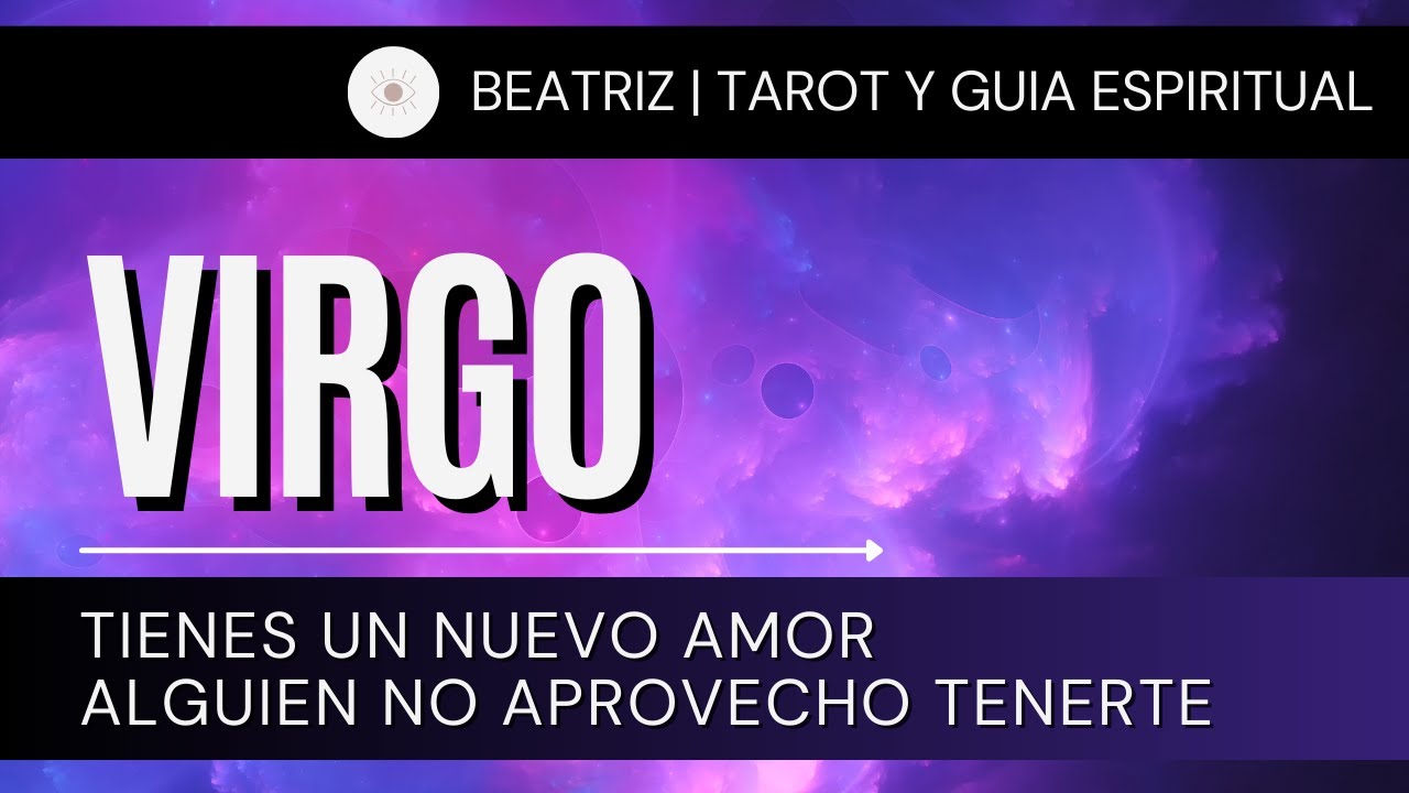 VIRGO HOY ♍ | TIENES UN NUEVO AMOR ALGUIEN NO APROVECHO TENERTE | # ...