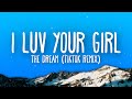 The Dream • I Luv Your Girl (TikTok Remix / Speed Up) Lyrics