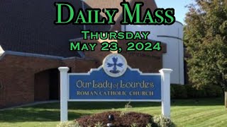 Daily Mass - Thursday, May 23, 2024 - Fr. Andiy Egargo, Our Lady of Lourdes Church.