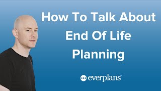 How To Talk About End of Life Planning