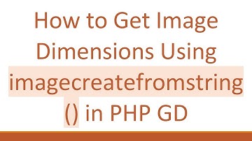 How to Get Image Dimensions Using imagecreatefromstring() in PHP GD