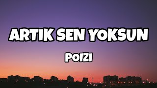 Poizi - Artik Sen Yoksun Sözlerilyrics