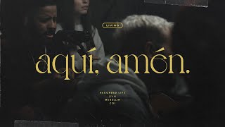 Video thumbnail of "LIVING - aquí, amén. (Selah) - Video Oficial"