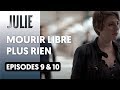 Julie  pisodes 9 et 10  mourir libre  plus rien