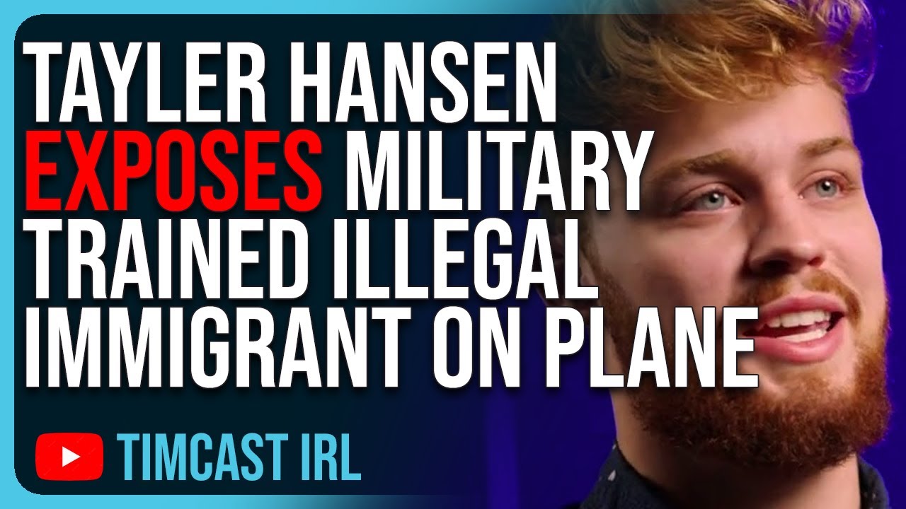 Tayler Hansen EXPOSES Military Trained Illegal Immigrant On Plane Sparking Fears Of INVASION