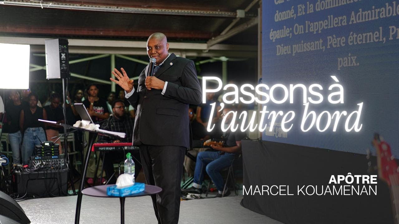 PASSONS À L'AUTRE BORD I Apôtre Marcel Kouamenan