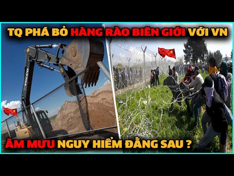 #1 Sự Thật Nguy Hiểm! Lý Do Trung Quốc Phá Bỏ Hàng Rào Biên Giới Tỉ Đô Với Việt Nam Mới Nhất