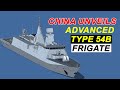 China Unveils Advanced Type 54B Frigate | All About China New Type 054B Frigates