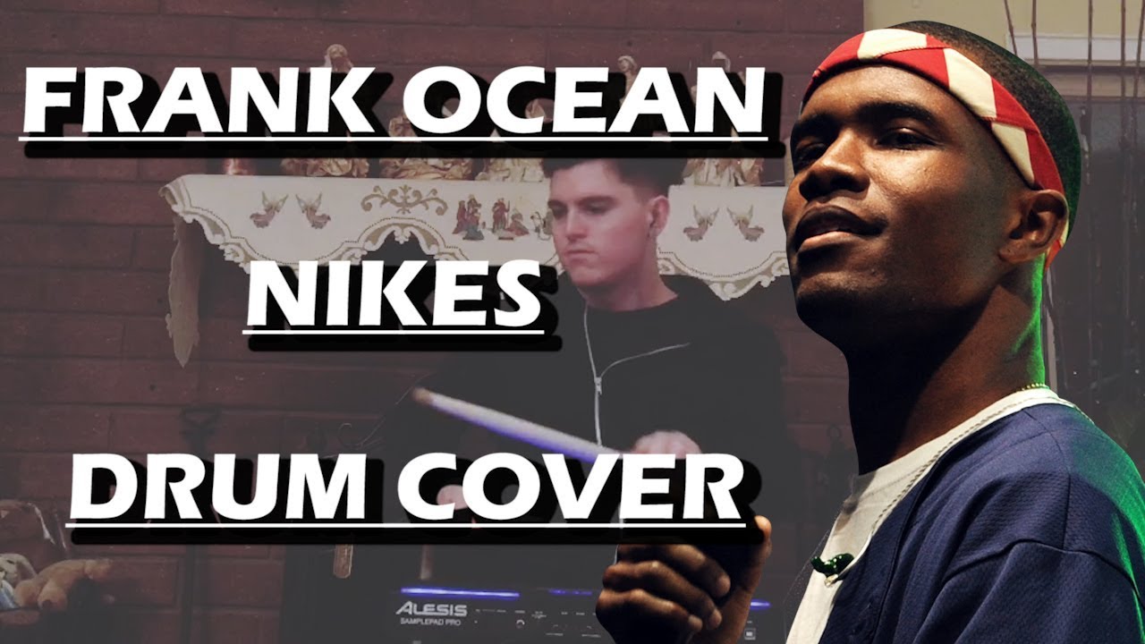 Frank Ocean Nikes Drum Cover YouTube