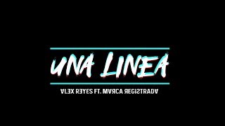 UNA LINEA / ALEX REYES FT. GRUPO MARCA REGISTRADA /  VIDEO MUSICAL chords