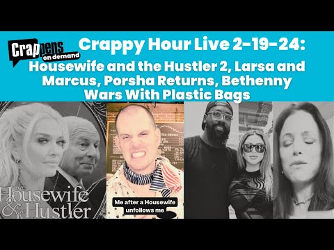 Crappy Hour Live 2/19/24: Erika Doco, Larsa & Marcus, Porsha Returns, Bethenny VS Plastic Bags