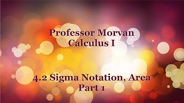 Calculus I - 4.2 Part 1, Sigma Notation and Area