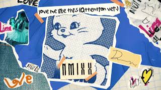 NMIXX "Love Me Like This" (Attention Ver.)