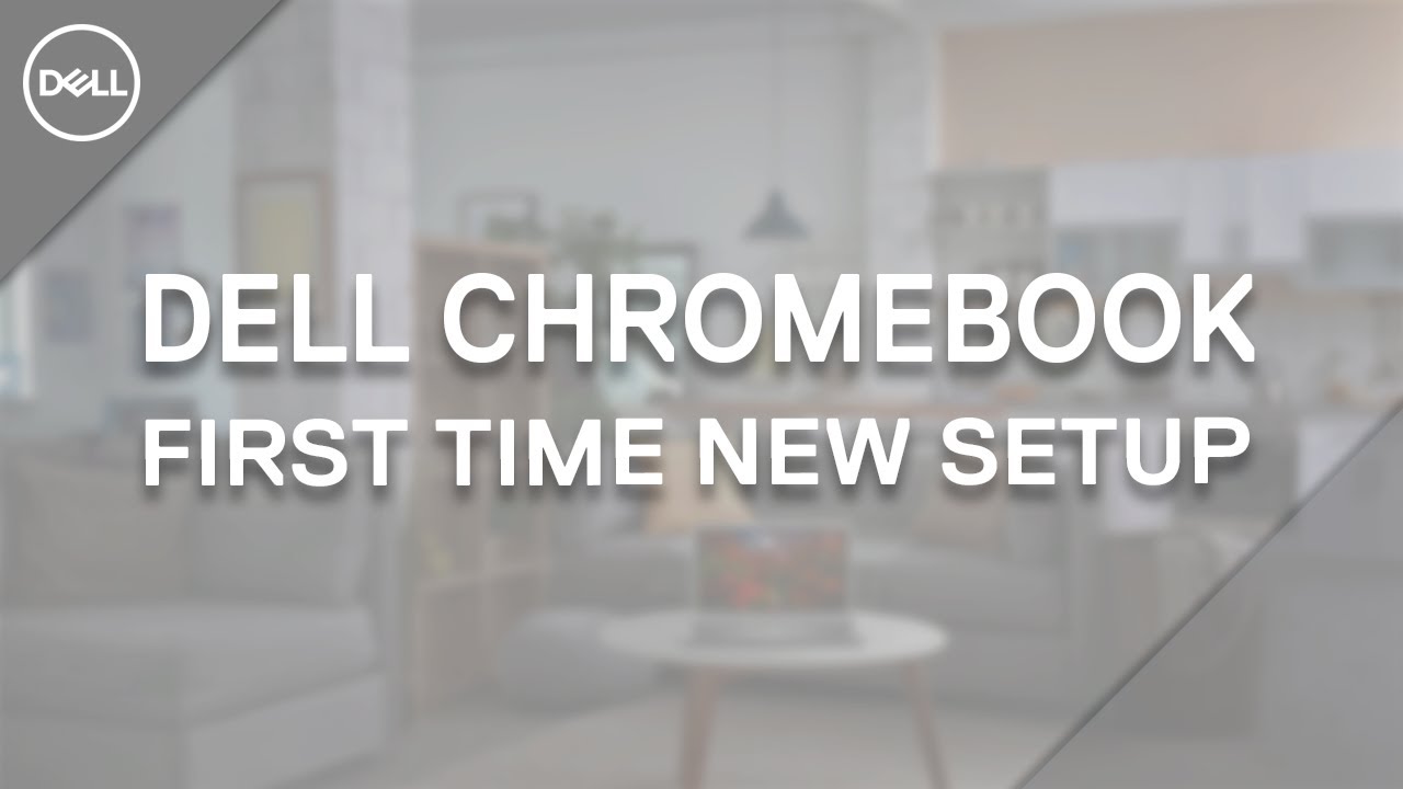 How to Set Up Your New Chromebook Dell (Official Dell Tech Support