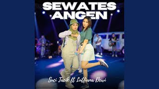 Download Lagu Sewates Angen (feat. Lutfiana Dewi) Download Lagu Sewates Angen (feat. Lutfiana Dewi)