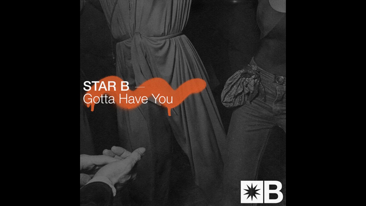 Star B - Gotta Have You [Snatch! Records]