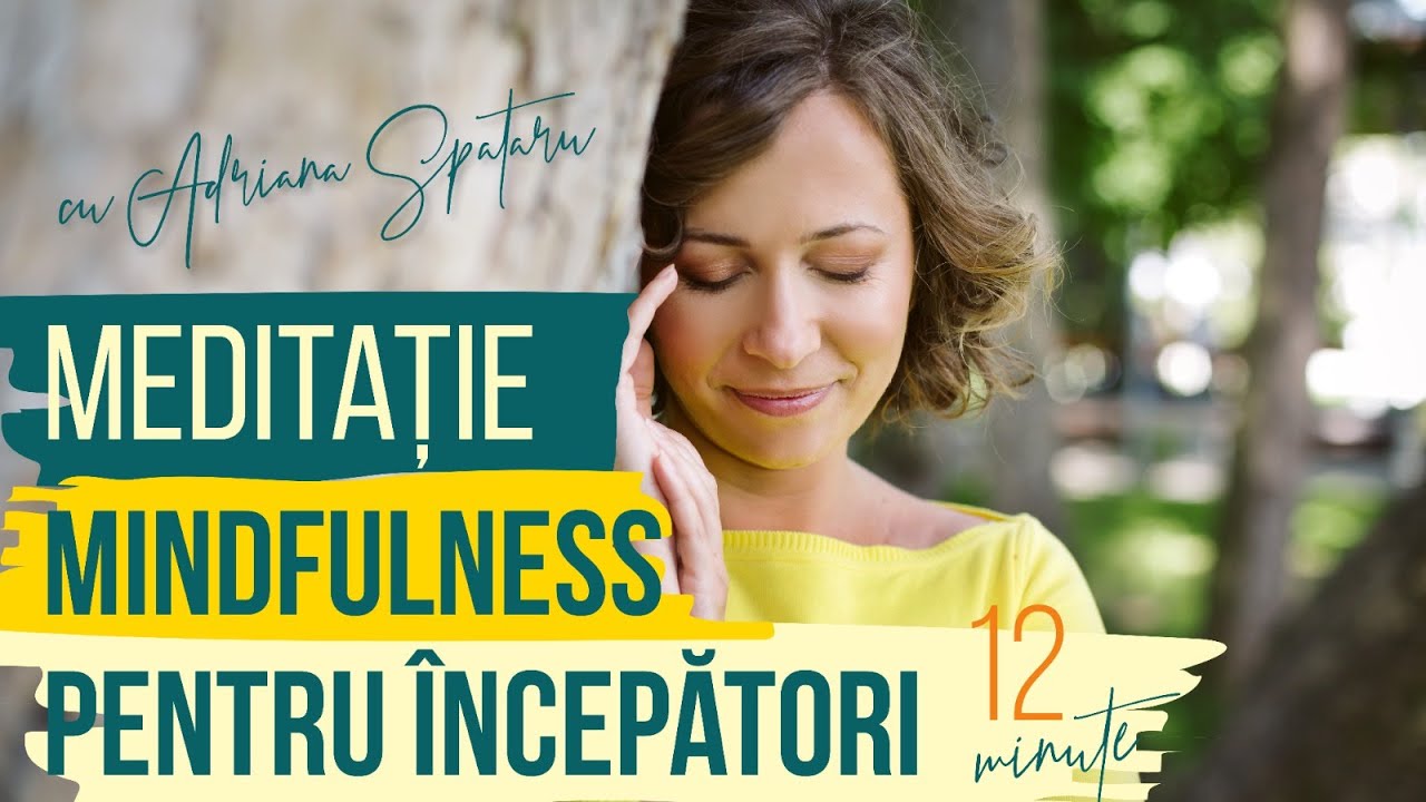 Meditație mindfulness pentru începători cu Adriana Spătaru
