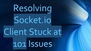 Resolving Socket.io Client Stuck at 101 Issues