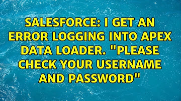 Salesforce: I get an error logging into Apex Data Loader. "Please check your username and password"
