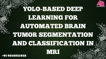 YOLO BASED DEEP LEARNING FOR AUTOMATEDBRAIN TUMOR SEGMENTATION AND CLASSIFICATION IN MRI